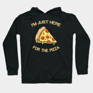 I'm just here for the Pizza Hoodie